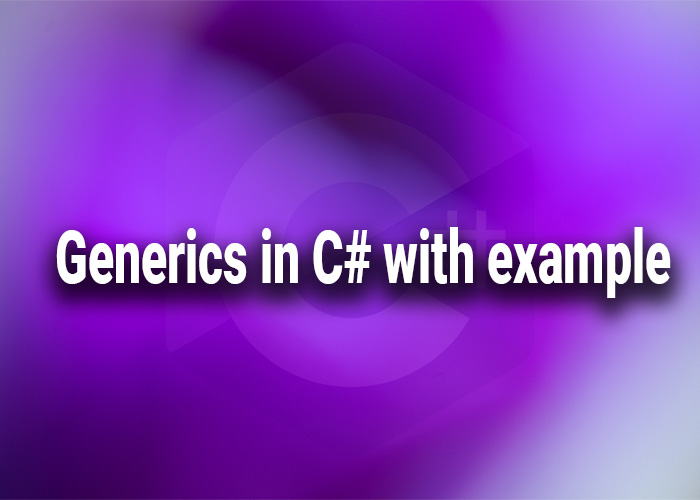 Generics In C# With Example - DotnetTEach